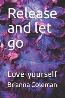 Release and let go: Love yourself 1731447159 Book Cover