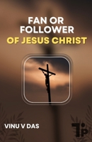 Fan or Follower of Jesus Christ 1997541351 Book Cover