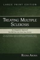 Treating Multiple Sclerosis: An Integrative Approach You Will Not Get from Your Doctor 1935028030 Book Cover