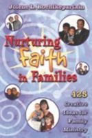 Nurturing Faith in Families: 425 Creative Ideas for Family Ministry 0687049210 Book Cover