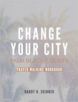 Change Your City Palm Beach County 1737917262 Book Cover
