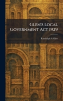 Glen's Local Government Act 1929 1025684176 Book Cover