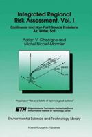 Integrated Regional Risk Assessment: Continuous and Non-point Source Emissions: Air, Water, Soil v. 1 (Environmental Science and Technology Library) 0792337174 Book Cover