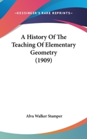 A History of the Teaching of Elementary Geometry: With Reference to Present-Day Problems 1166448614 Book Cover