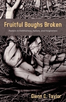 Fruitful Boughs Broken: Pastors: Fruitful, Broken, and Restored 1486618472 Book Cover