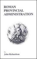 Roman Provincial Administration (Inside the Ancient World) 0862921287 Book Cover