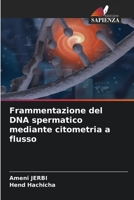 Frammentazione del DNA spermatico mediante citometria a flusso (Italian Edition) 6208972329 Book Cover