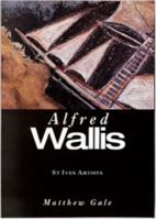 St. Ives Artists: Alfred Wallis (St. Ives Artists) 1854372289 Book Cover