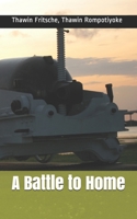 A Battle to Home 1674187947 Book Cover