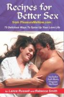 Recipes for Better Sex from PleasureMeNow.com: 75 Delicious Ways To Spice Up Your Love Life 0974176605 Book Cover