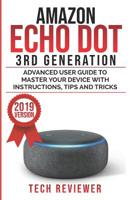 Amazon Echo Dot 3rd Generation: Advanced User Guide to Master Your Device with Instructions, Tips and Tricks 107581586X Book Cover