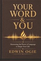 YOUR WORD & YOU: How Words Shape Your Mind, Identity, and Destiny B0GY1H2H94 Book Cover