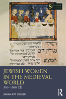 Jewish Women in the Medieval World: 500–1500 CE 0367612720 Book Cover