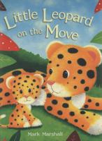 Little Leopard on the Move (August 2008) 1472331885 Book Cover