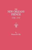 The New Orleans French, 1720-1733 : A Collection of Marriage Records Relating to the First Colonists of the Louisiana Province 0806304804 Book Cover