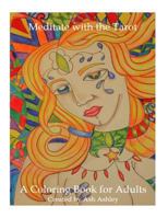 Meditate with the Tarot: A Coloring Book for Adults 1983842885 Book Cover