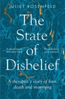 The State of Disbelief: A therapist’s story of love, death and mourning 1780725442 Book Cover