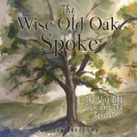 The Wise Old Oak Spoke 1545606420 Book Cover