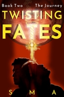 Twisting Fates Book Two: The Journey 1706515294 Book Cover
