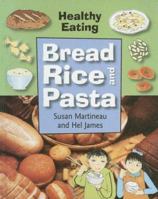 Bread, Rice, and Pasta 1583408940 Book Cover