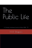 The Public Life: A Critically Acclaimed Journal of Politics 1968 - 73 B0C9FXRPM1 Book Cover