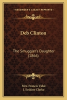 Deb Clinton: The Smuggler's Daughter 1104015358 Book Cover