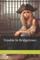 Trouble In Bridgetown (The Young Captains) B0DBDWD8PC Book Cover