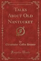 Talks About Old Nantucket 1015800084 Book Cover