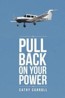 Pull Back on Your Power 1640037241 Book Cover
