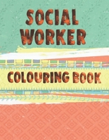 Social Worker Colouring Book: 15 Flower Themed designs with Inspirational words to help you cope with the stress of ever-increasing caseloads. Colour ... for adults. Floral and colour splash cover 1713197731 Book Cover
