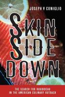 Skin Side Down: The Search for Roubideau in the American Culinary Outback 0615913512 Book Cover