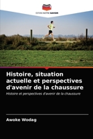 Histoire, situation actuelle et perspectives d'avenir de la chaussure: Histoire et perspectives d'avenir de la chaussure 6203181021 Book Cover