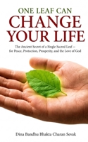 One Leaf Can Change Your Life: The Ancient Secret of a Single Sacred Leaf — for Peace, Protection, Prosperity, and the Love of God (One Leaf Lifestyle) B0H6LB669W Book Cover