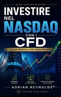 INVESTIRE NEL NASDAQ CON I CFD: Guida pratica per principianti (Italian Edition) B0H2DRNYFM Book Cover