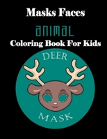 Masks Faces Animals Coloring Book For Kids (DEER MASK): 47 Masks Faces Animals Stunning To Coloring Great gift For Birthday 1651969868 Book Cover