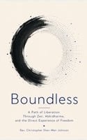 Boundless: A Path of Liberation Through Zen, Abhidharma, and the Direct Experience of Freedom B0H1X8GW89 Book Cover
