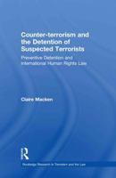 Counter-Terrorism and the Detention of Suspected Terrorists: Preventive Detention and International Human Rights Law 0415859212 Book Cover