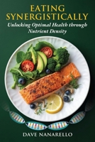 Eating Synergistically: Unlocking Optimal Health Through Nutrient Density B0FJ7PFN1F Book Cover