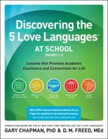Discovering the 5 Love Languages at School (Grades 1-6): Lessons that Promote Academic Excellence and Connections for Life 0802412092 Book Cover