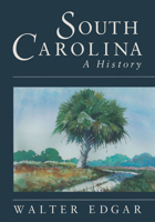 South Carolina: A History 1570032556 Book Cover