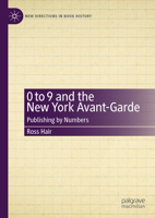 0 to 9 and the New York Avant-Garde: Publishing by Numbers (New Directions in Book History) 3031967461 Book Cover