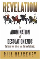 Revelation: The Abomination of Desolation Ends the Final Two Tribes and the Levite Priests 1489713700 Book Cover