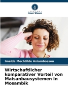 Wirtschaftlicher komparativer Vorteil von Maisanbausystemen in Mosambik (German Edition) 6208522196 Book Cover