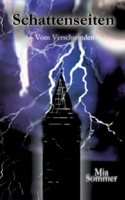 Schattenseiten - Vom Verschwinden: Eine packende Dark-Fantasy-Geschichte, die die Grenze zwischen Realität und Magie auf grausamste Weise verwischt. (German Edition) 3384347064 Book Cover