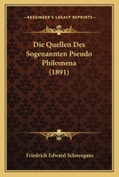 Die Quellen Des Sogenannten Pseudo Philomena (1891) 1120421926 Book Cover