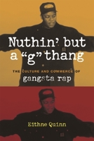Nuthin' But A 'G' Thang: The Culture And Commerce Of Gangsta Rap (Popular Cultures, Everyday Lives) 0231124090 Book Cover
