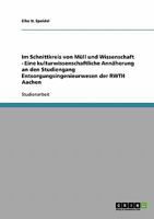 Im Schnittkreis von M�ll und Wissenschaft - Eine kulturwissenschaftliche Ann�herung an den Studiengang Entsorgungsingenieurwesen der RWTH Aachen 3638794717 Book Cover