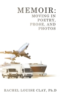 Memoir: Moving in Poetry, Prose, and Photos 1665770651 Book Cover