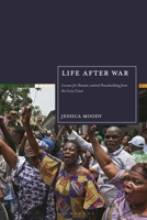 Life after War : Lessons for Human-Centred Peacebuilding from the Ivory Coast 1350405485 Book Cover