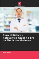 Cura Holística - Relevância Atual na Era da Medicina Moderna (Portuguese Edition) 6202414510 Book Cover